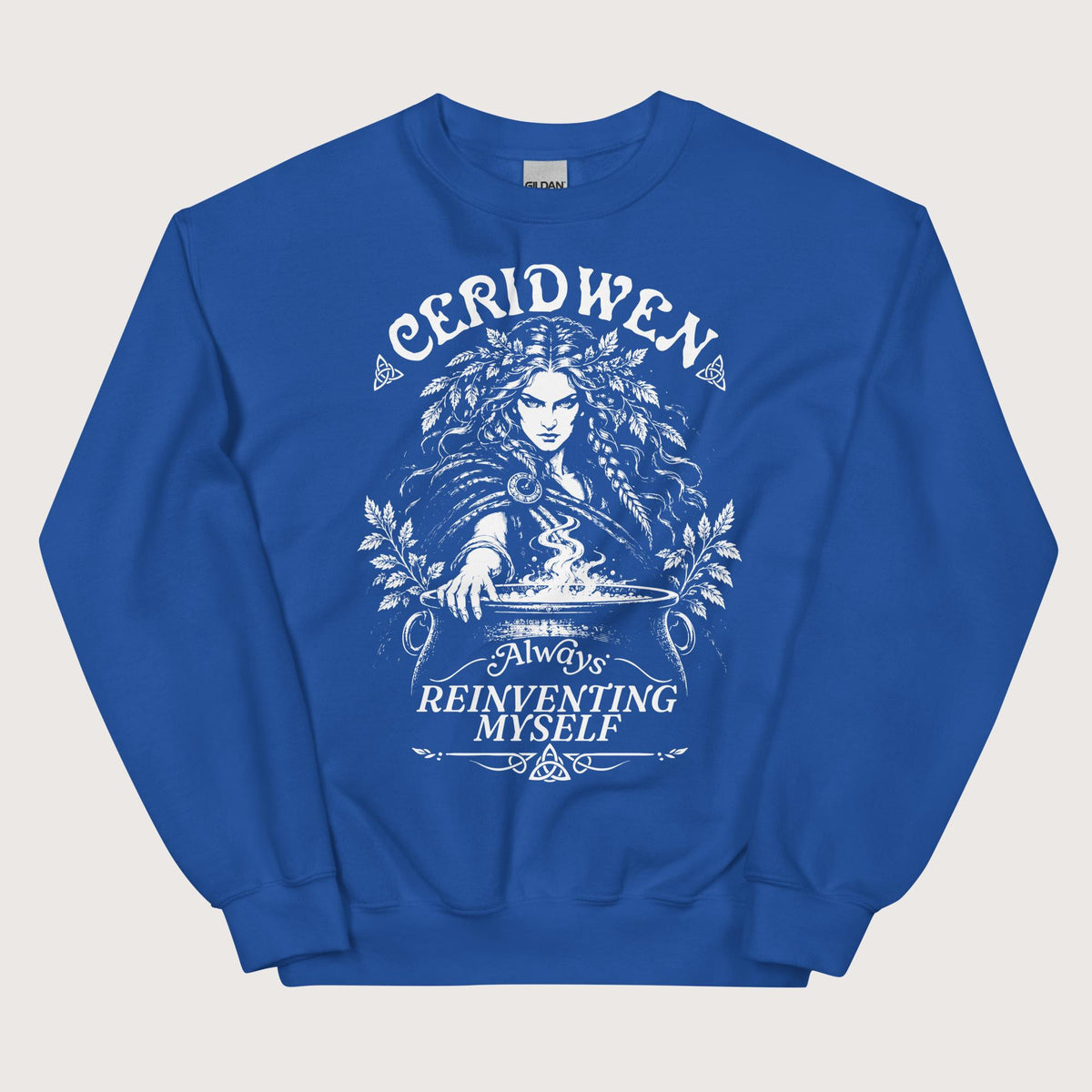 Royal Ceridwen Always Reinventing Myself Sweatshirt - history buff gift by HistoHead