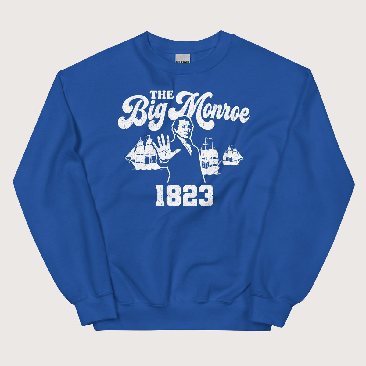 Royal The Big Monroe Sweatshirt - history buff gift by HistoHead