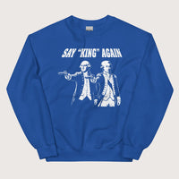 Royal Washington Lafayette Say King Again Sweatshirt - history buff gift by HistoHead