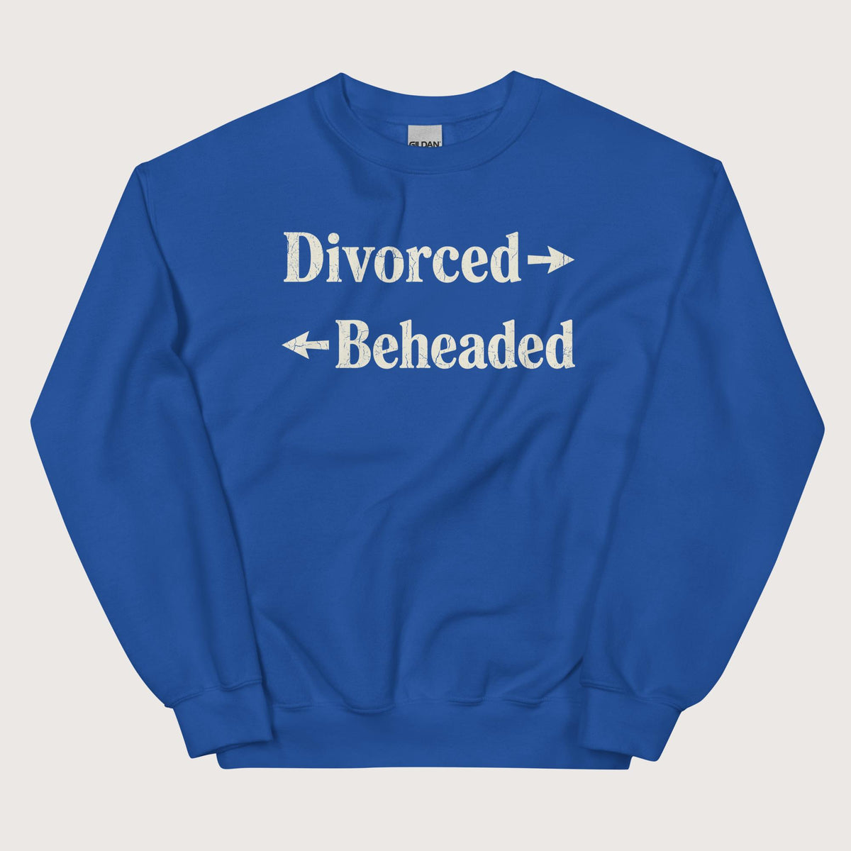 Royal Divorced and Beheaded Sweatshirt - history buff gift by HistoHead