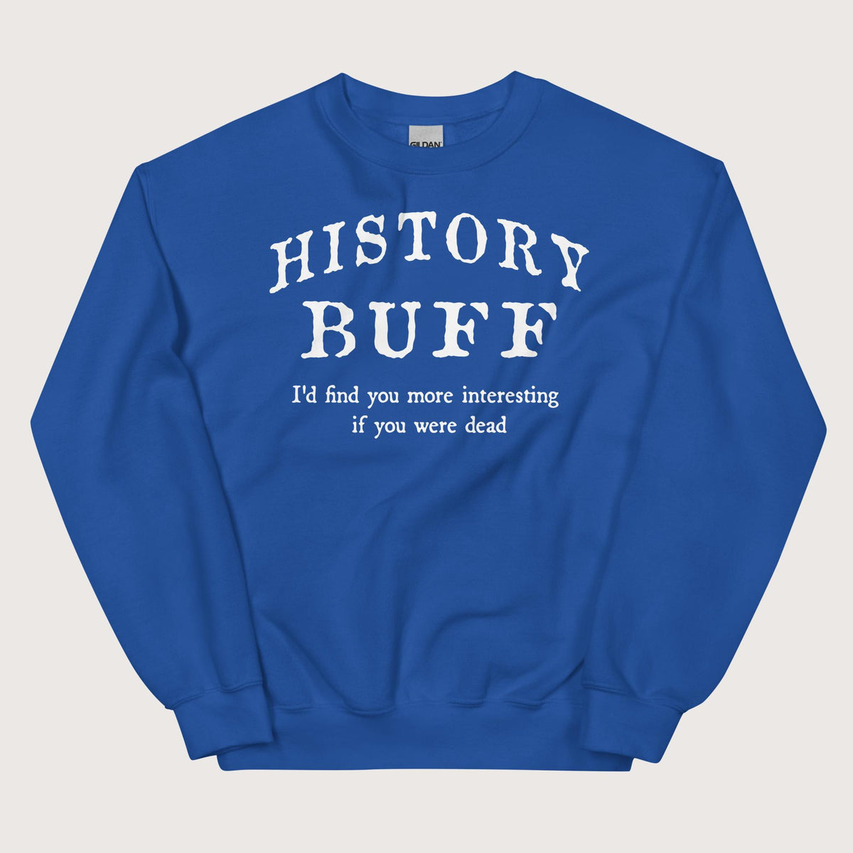 Royal History Buff Sweatshirt - history buff gift by HistoHead