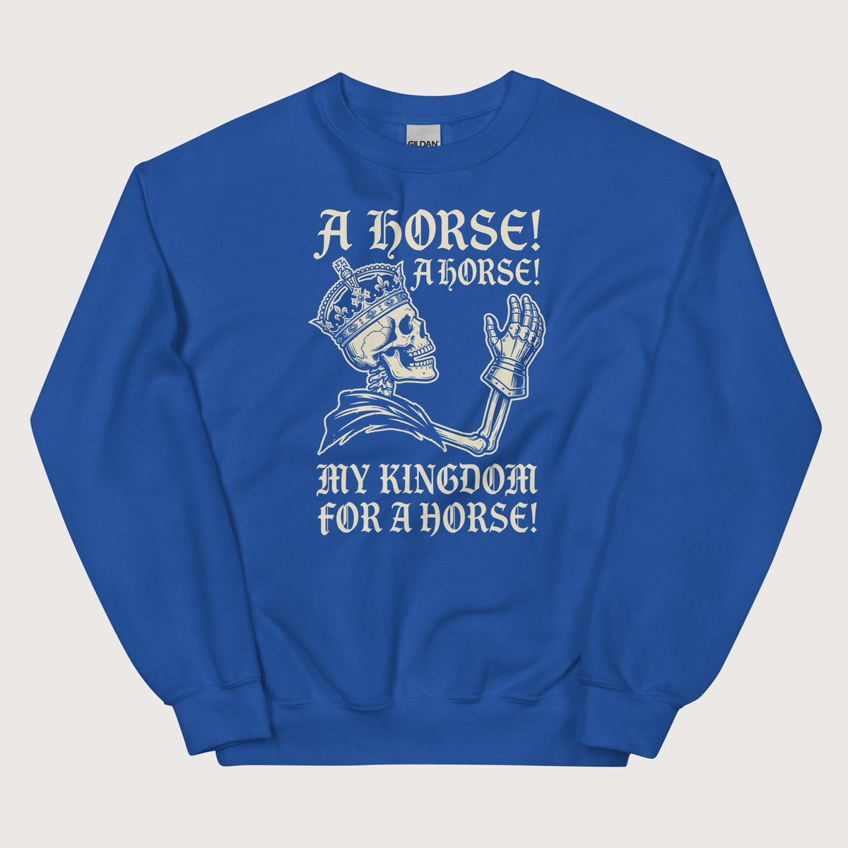 Royal My Kingdom for a Horse Sweatshirt - history buff gift by HistoHead