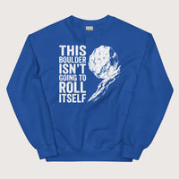 Royal Sisyphus This Boulder Isn't Going to Roll Itself Sweatshirt - history buff gift by HistoHead