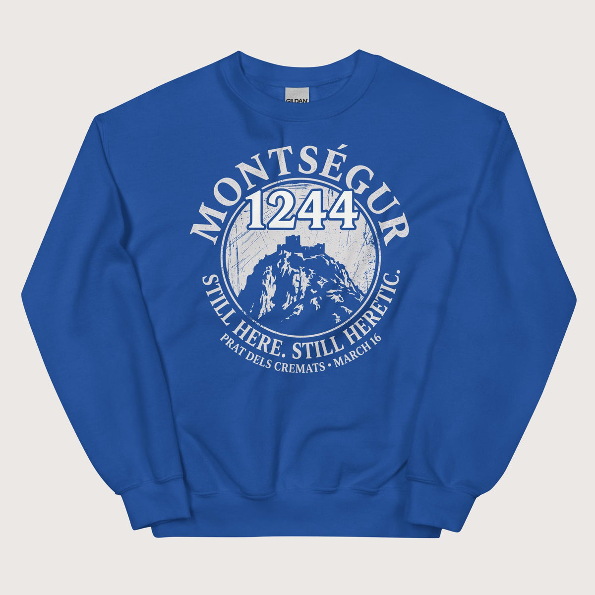 Royal Montségur 1244 Still Here Still Heretic Sweatshirt - history buff gift by HistoHead