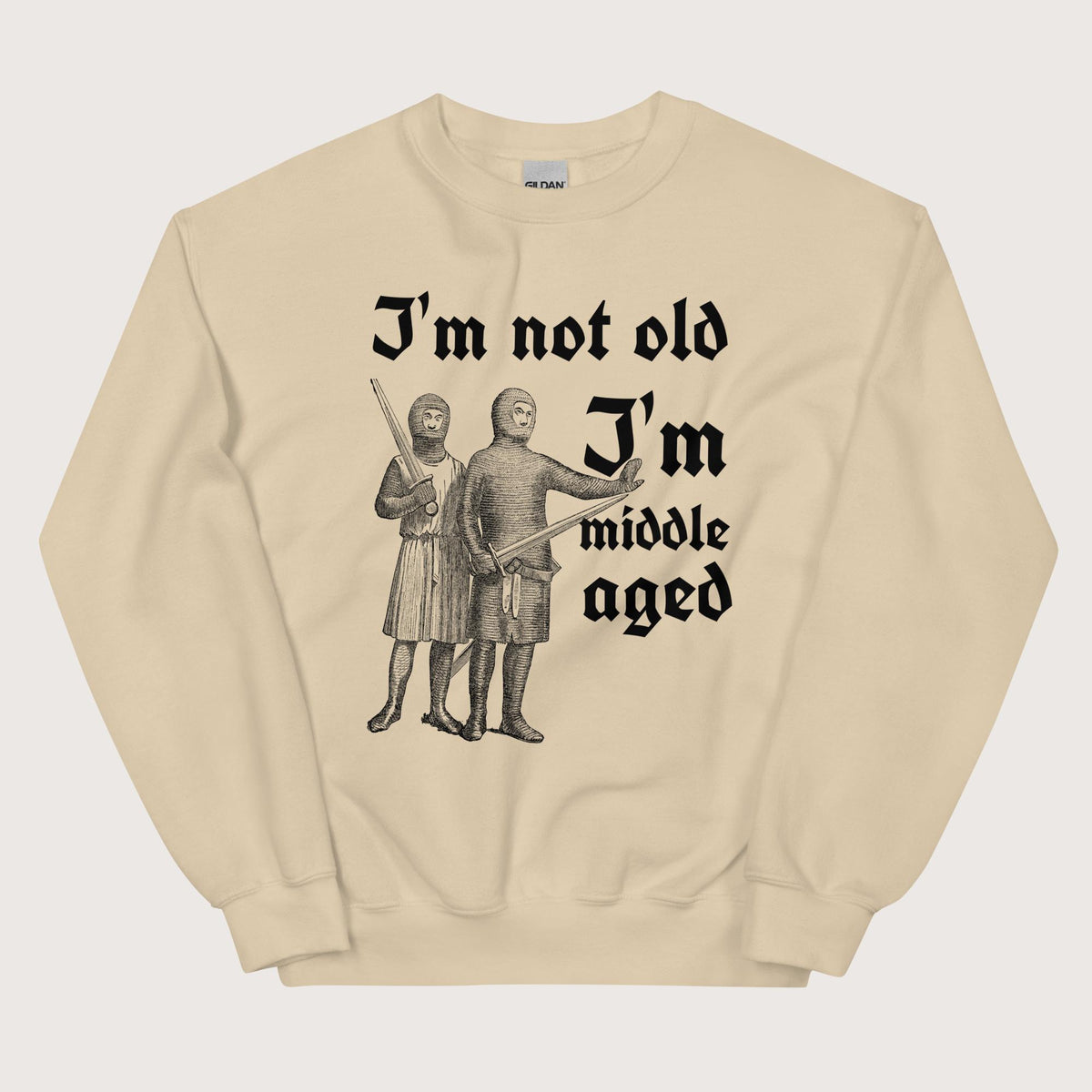 Sand I'm Not Old I'm Middle Aged Sweatshirt - history buff gift by HistoHead