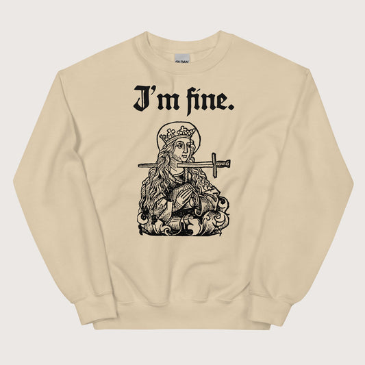 Sand Saint Lucy I'm Fine Sweatshirt - history buff gift by HistoHead
