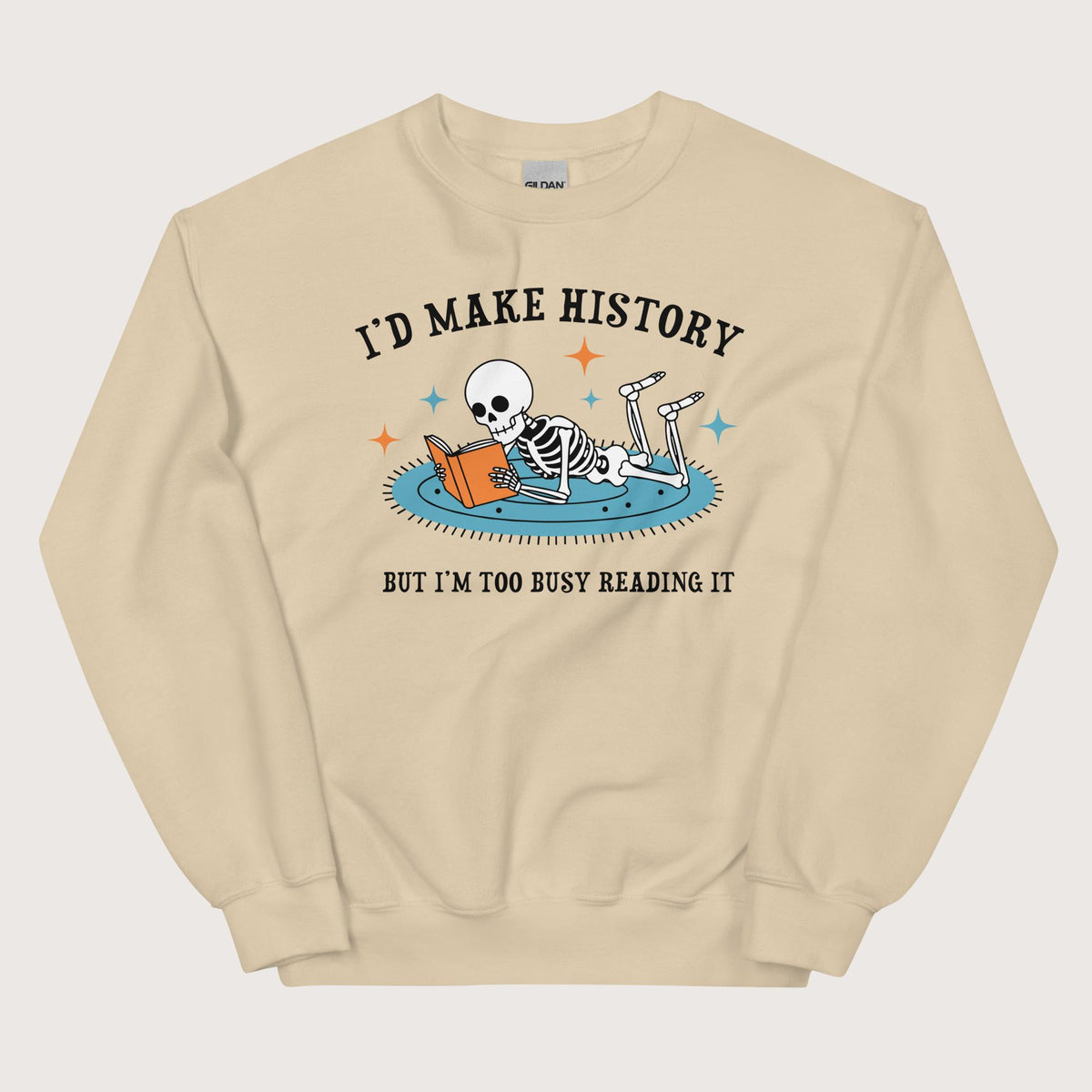 Sand I'd Make History Sweatshirt - history buff gift by HistoHead