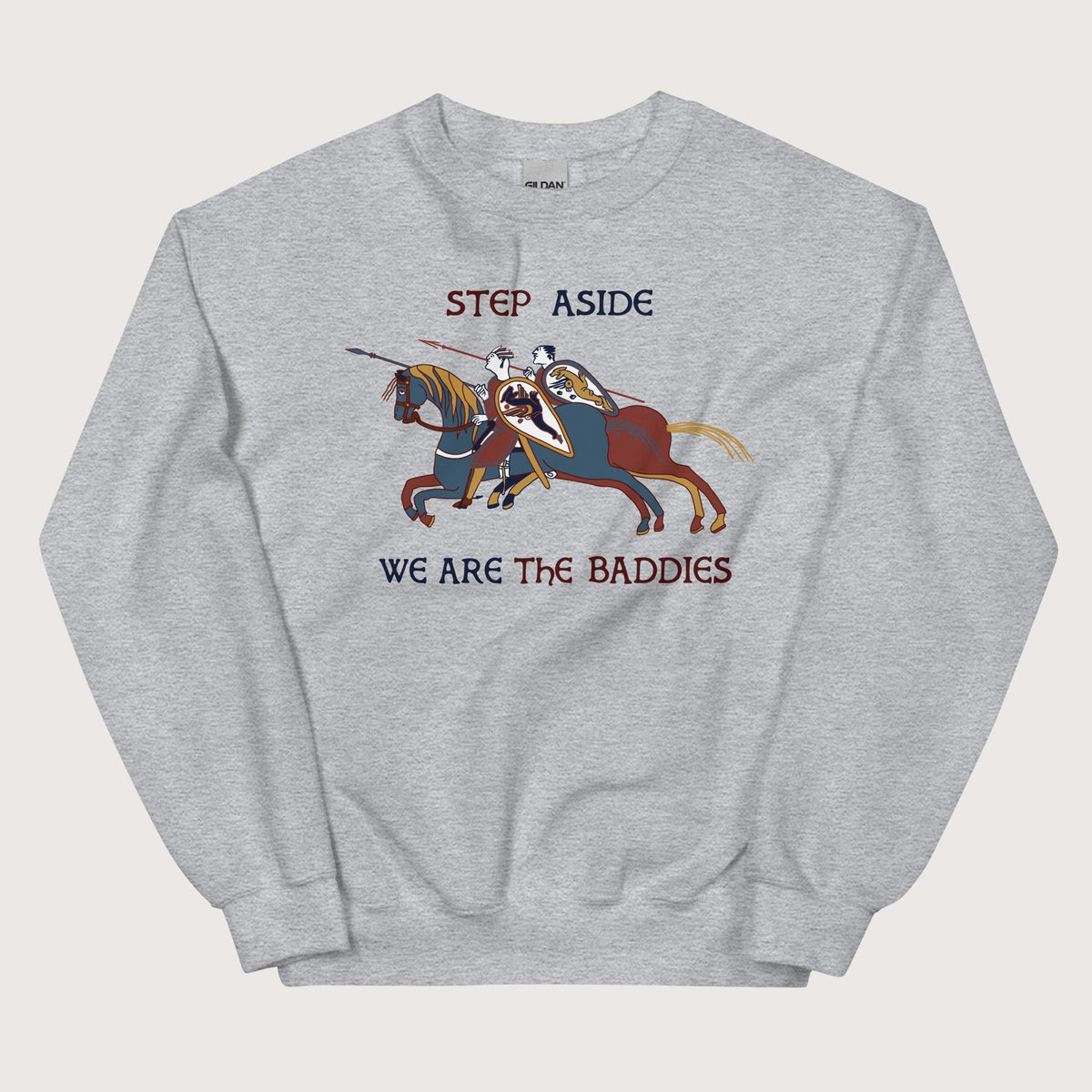 Sport Grey Bayeux Tapestry Step Aside We Are the Baddies Sweatshirt - history buff gift by HistoHead