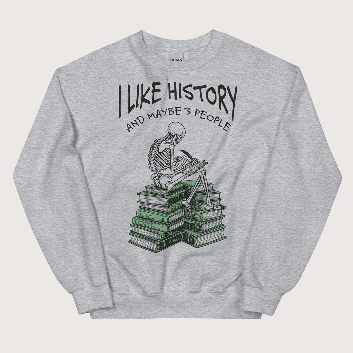 Sport Grey I Like History and Maybe 3 People Sweatshirt - history buff gift by HistoHead