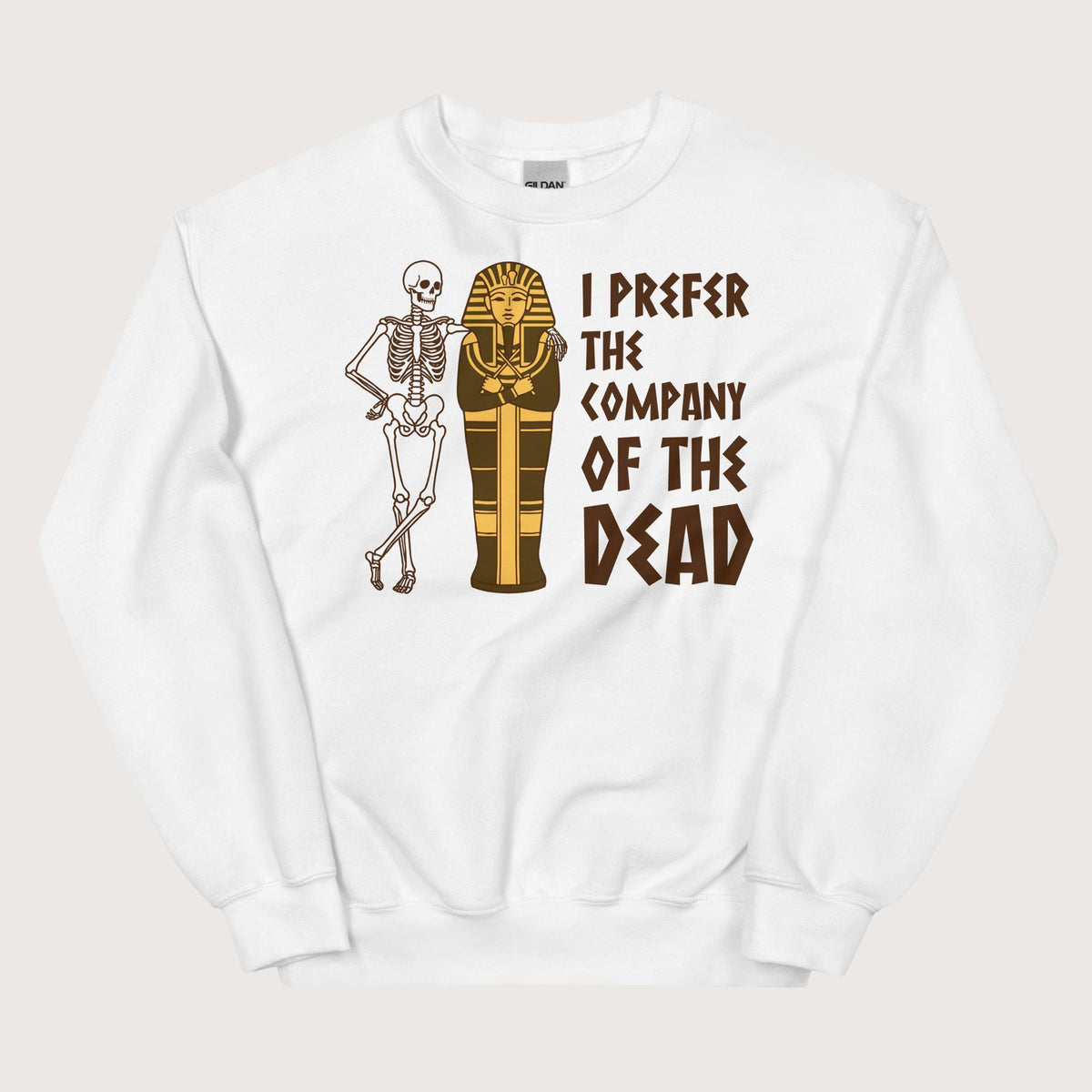 White I Prefer the Company of the Dead Sweatshirt - history buff gift by HistoHead