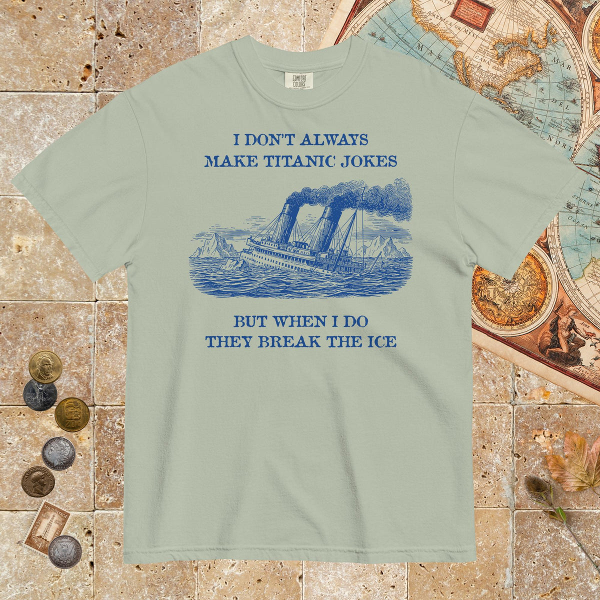 Bay I Don't Always Make Titanic Jokes - Premium Tee - history buff gift by HistoHead