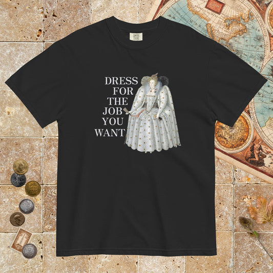 Black Elizabeth I Dress For The Job You Want - Premium Tee - history buff gift by HistoHead
