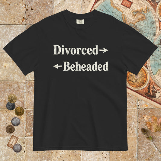 Black Divorced and Beheaded - Premium Tee - history buff gift by HistoHead