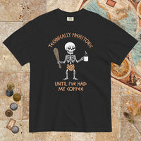 Black Until I've Had My Coffee - Premium Tee - history buff gift by HistoHead