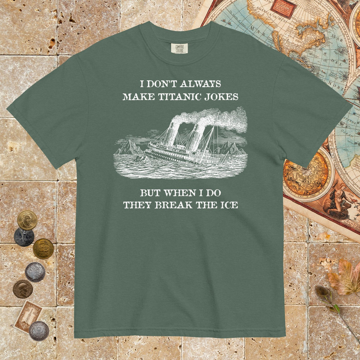 Blue Spruce I Don't Always Make Titanic Jokes - Premium Tee - history buff gift by HistoHead