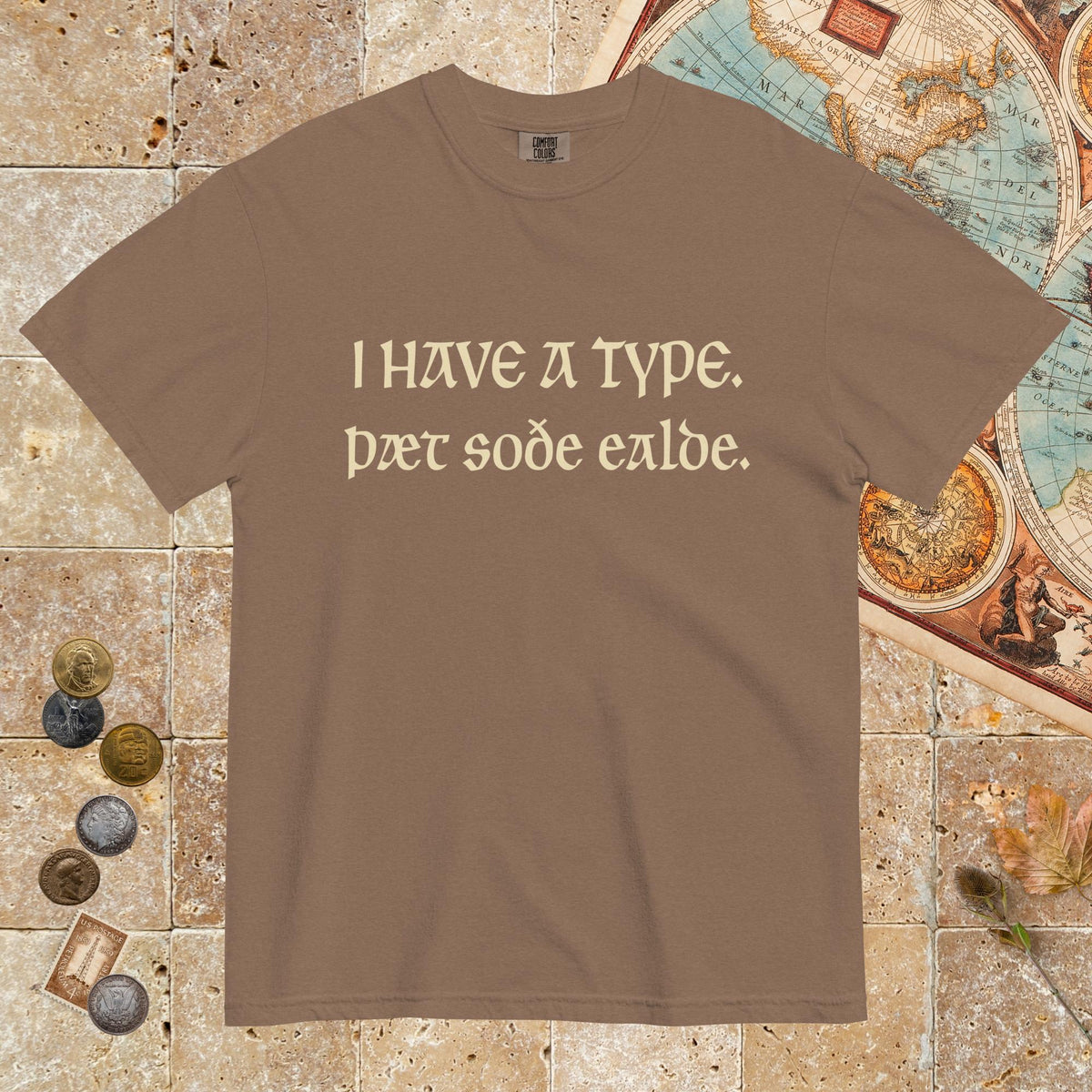 Espresso I Have A Type The Real Old in Old English - Premium Tee - history buff gift by HistoHead