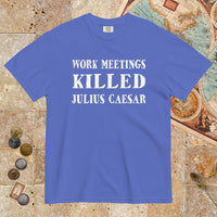 Flo Blue Work Meetings Killed Julius Caesar - Premium Tee - history buff gift by HistoHead