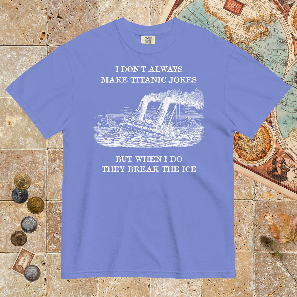 Flo Blue I Don't Always Make Titanic Jokes - Premium Tee - history buff gift by HistoHead