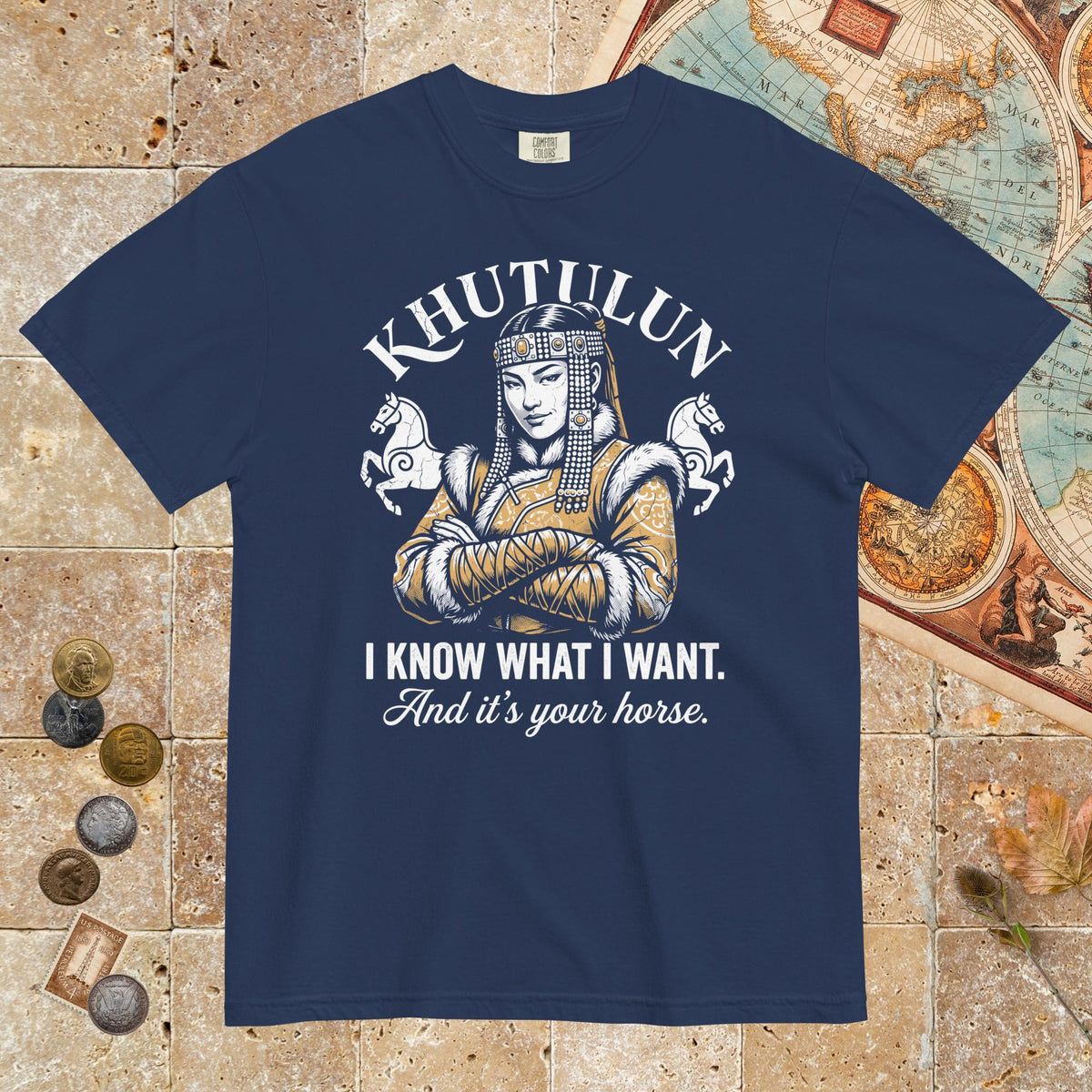 True Navy Khutulun I Know What I Want And It's Your Horse - Premium Tee - history buff gift by HistoHead