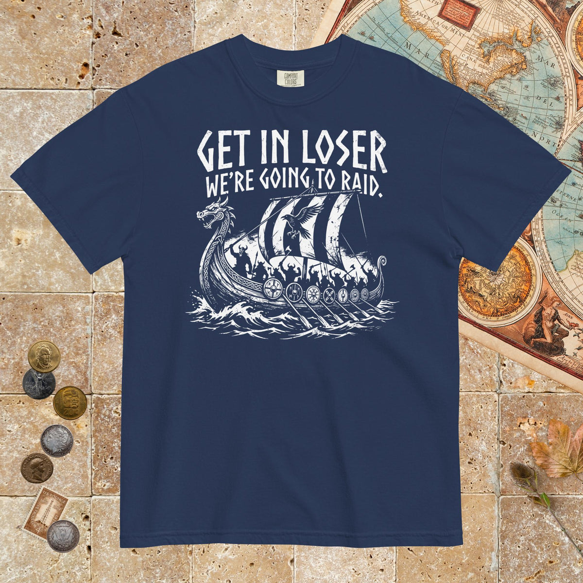 True Navy Get in Loser We're Going to Raid - Premium Tee - history buff gift by HistoHead