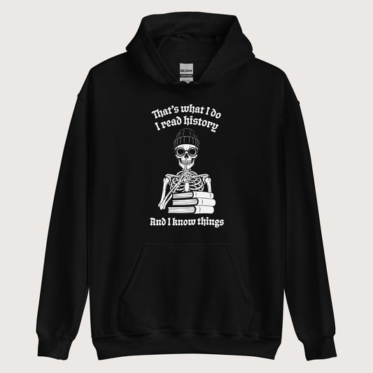 Black I Read History And I Know Things Hoodie - history buff gift by HistoHead