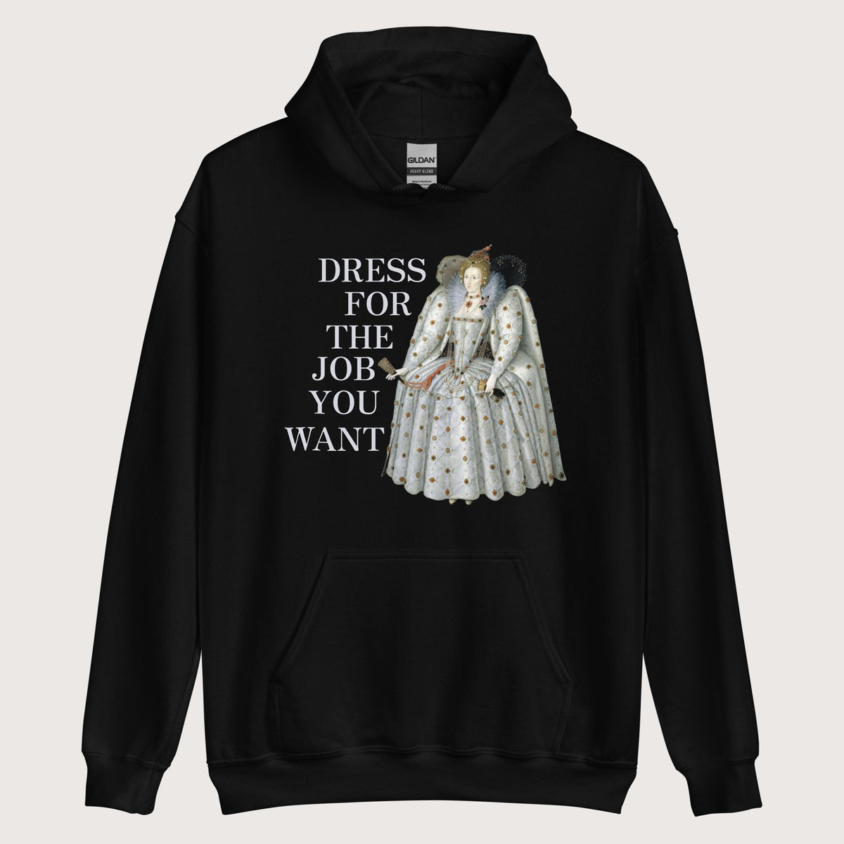 Black Elizabeth I Dress For The Job You Want Hoodie - history buff gift by HistoHead