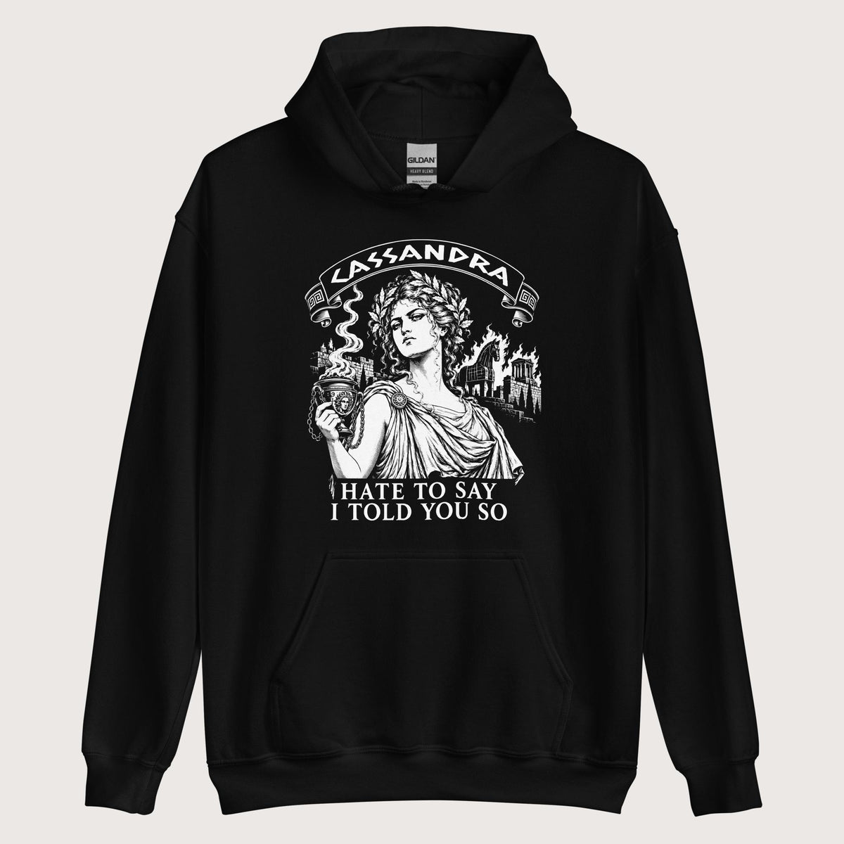 Black Cassandra Hate to Say I Told You So Hoodie - history buff gift by HistoHead