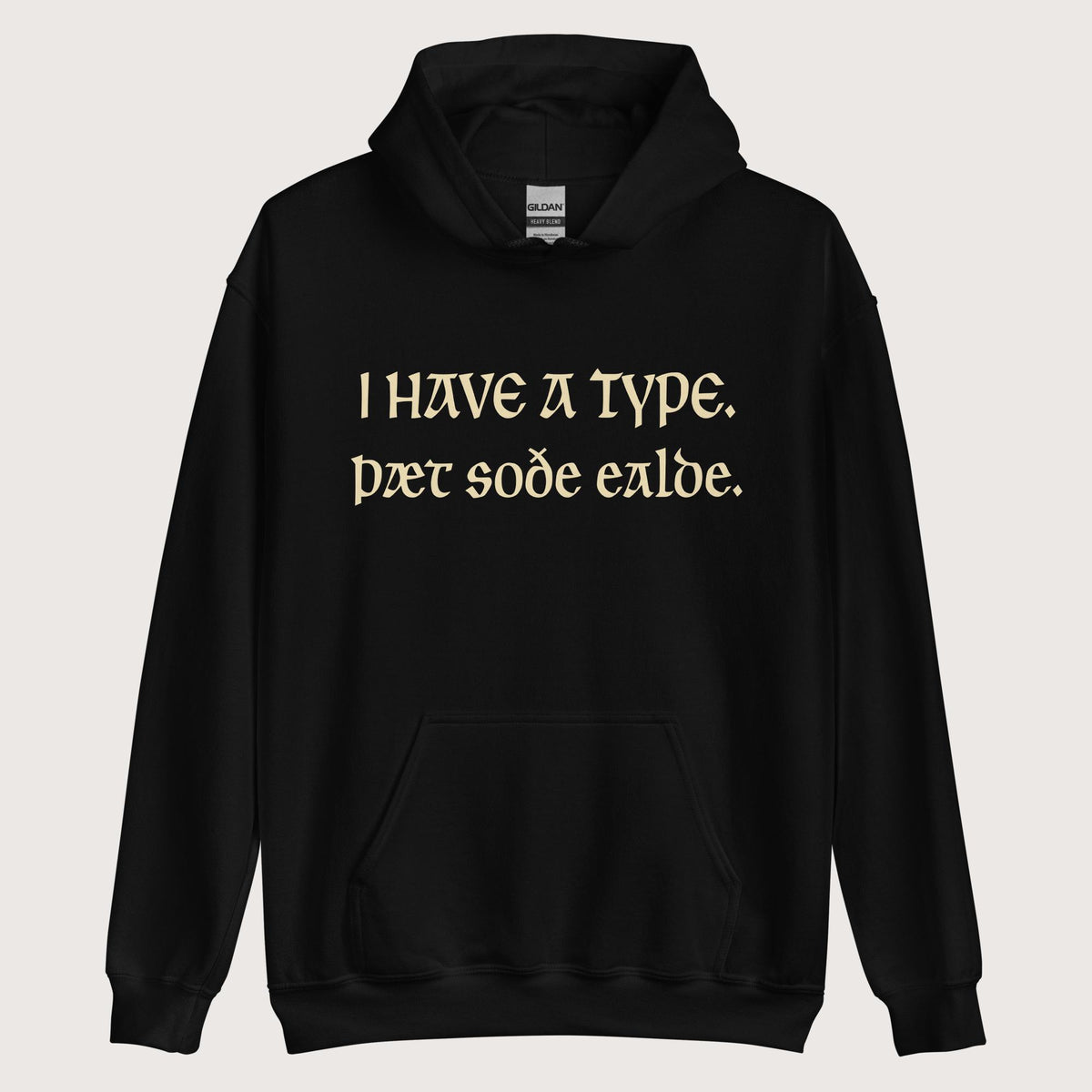 Black I Have A Type The Real Old in Old English Hoodie - history buff gift by HistoHead