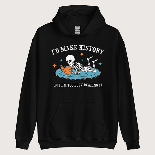 Black I'd Make History Hoodie - history buff gift by HistoHead