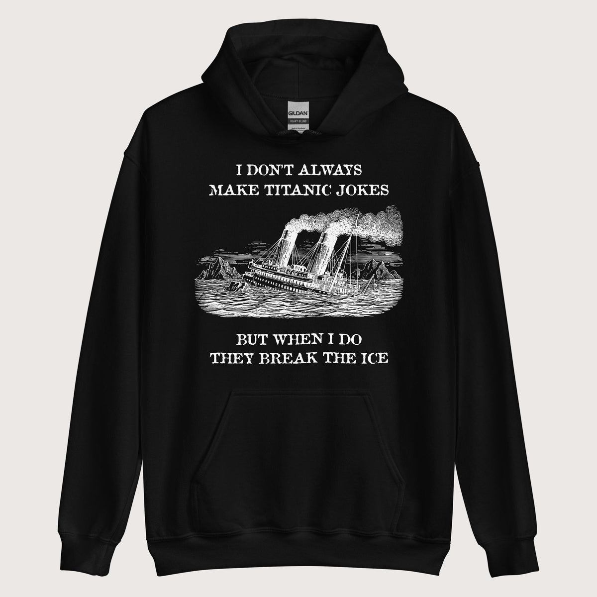 Black I Don't Always Make Titanic Jokes Hoodie - history buff gift by HistoHead