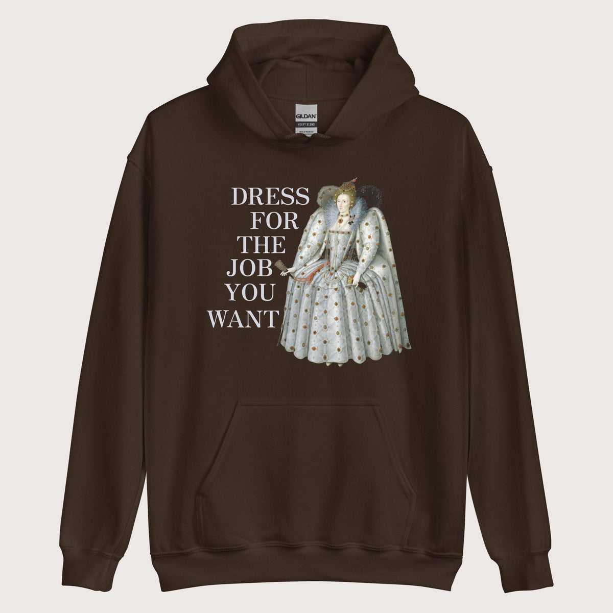 Dark Chocolate Elizabeth I Dress For The Job You Want Hoodie - history buff gift by HistoHead