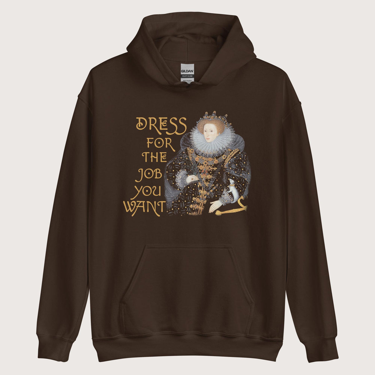 Dark Chocolate Elizabeth I Dress For The Job You Want 2 Hoodie - history buff gift by HistoHead