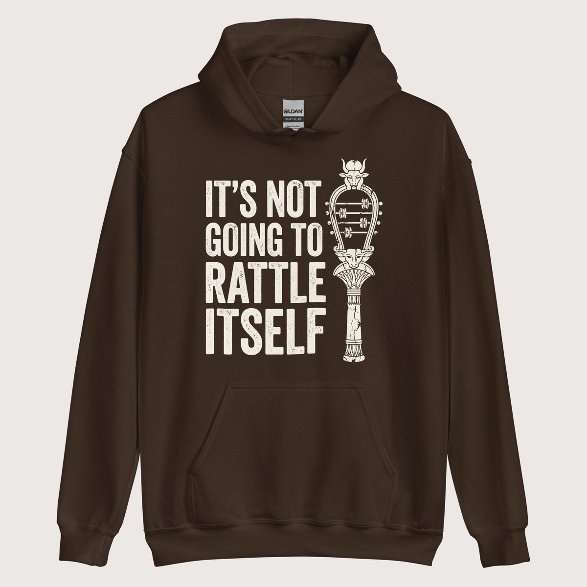 Dark Chocolate Sistrum It's Not Going to Rattle Itself Hoodie - history buff gift by HistoHead