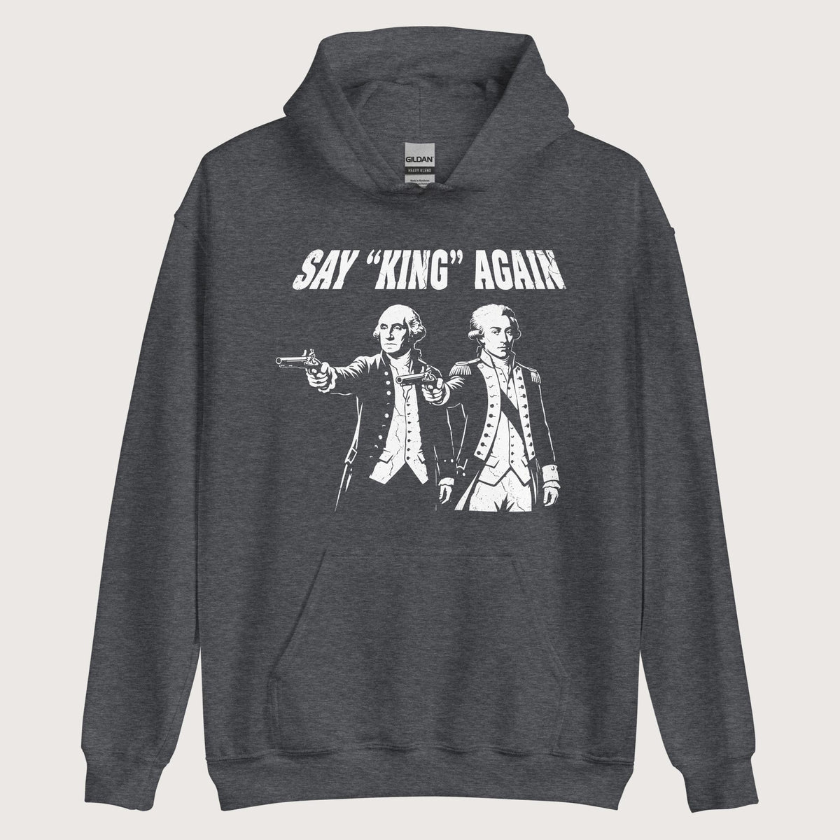Dark Heather Washington Lafayette Say King Again Hoodie - history buff gift by HistoHead
