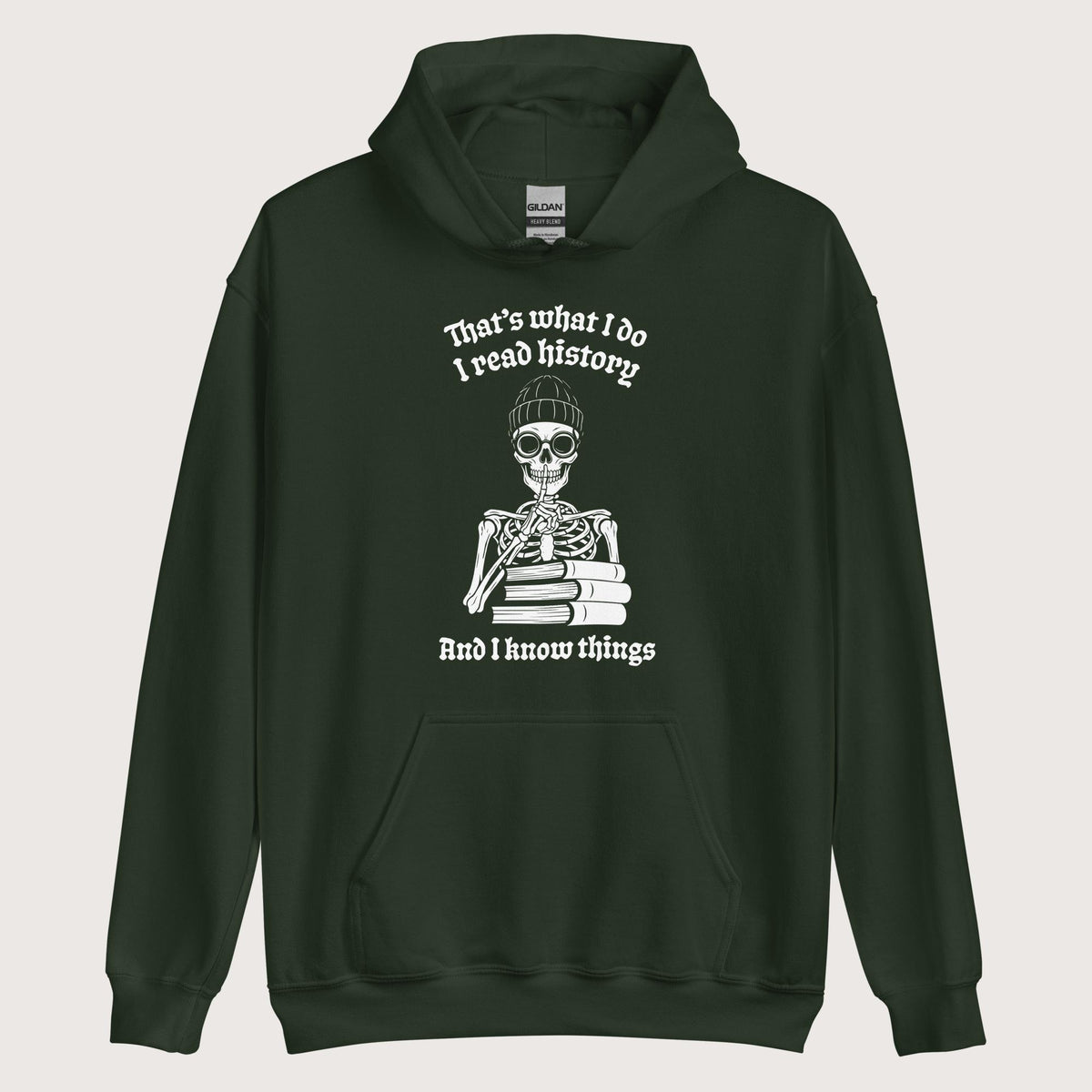 Forest Green I Read History And I Know Things Hoodie - history buff gift by HistoHead