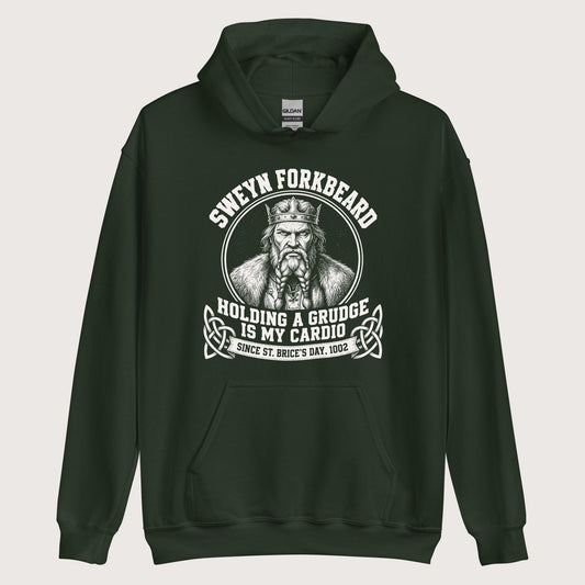 Forest Green Sweyn Forkbeard Holding a Grudge Is My Cardio Hoodie - history buff gift by HistoHead