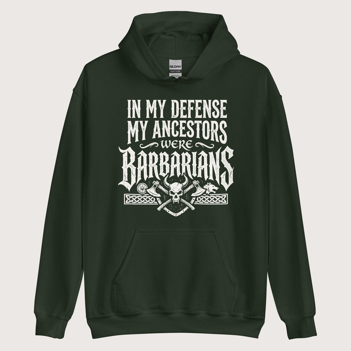 Forest Green In My Defense My Ancestors Were Barbarians Hoodie - history buff gift by HistoHead