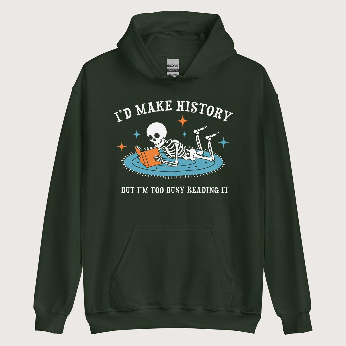 Forest Green I'd Make History Hoodie - history buff gift by HistoHead