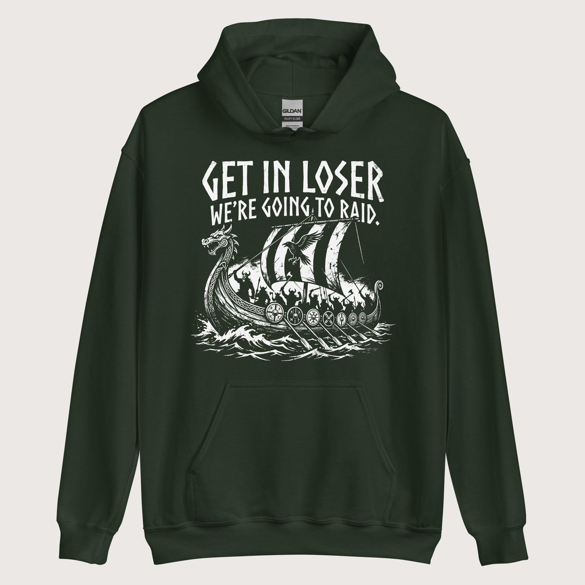 Forest Green Get in Loser We're Going to Raid Hoodie - history buff gift by HistoHead