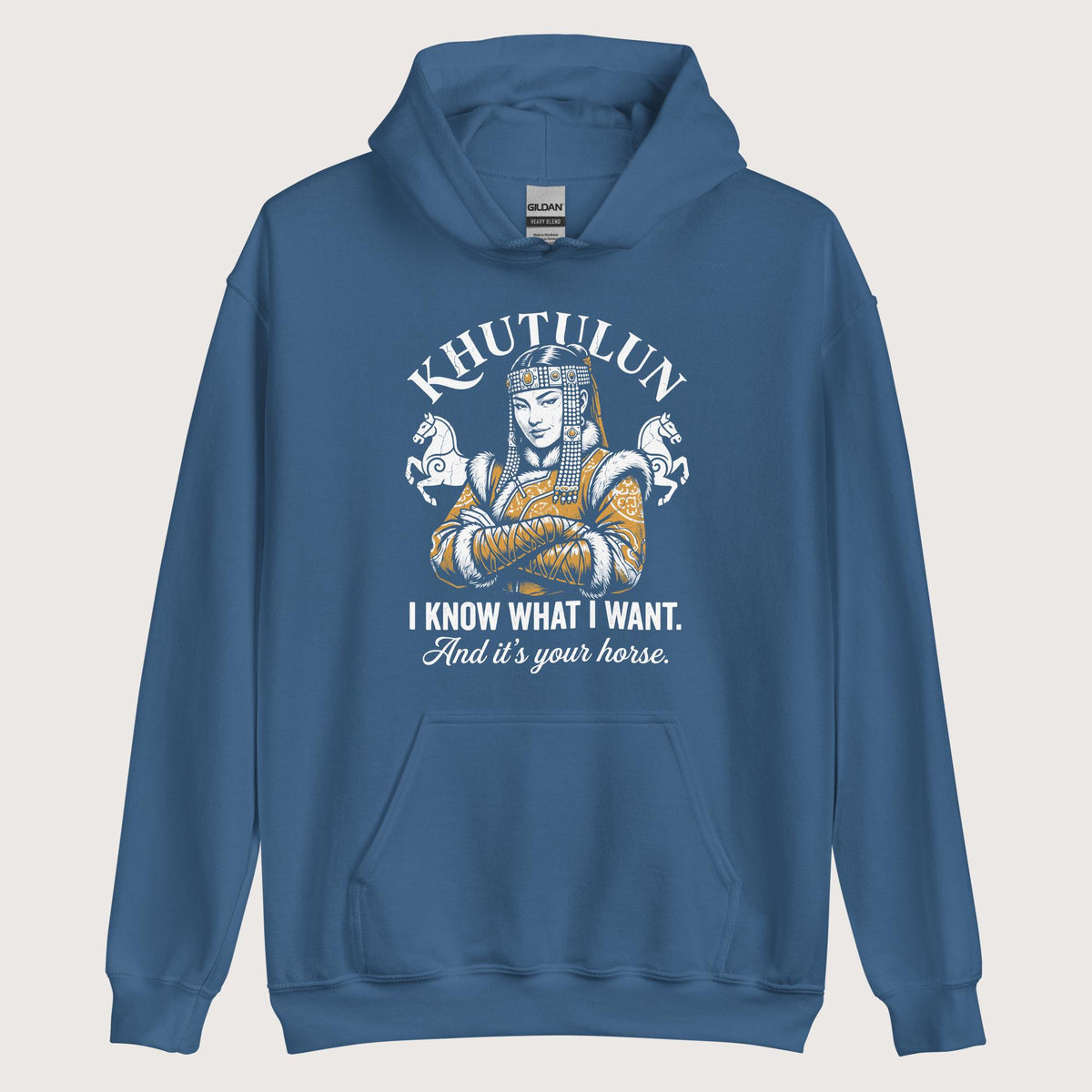 Indigo Blue Khutulun I Know What I Want And It's Your Horse Hoodie - history buff gift by HistoHead