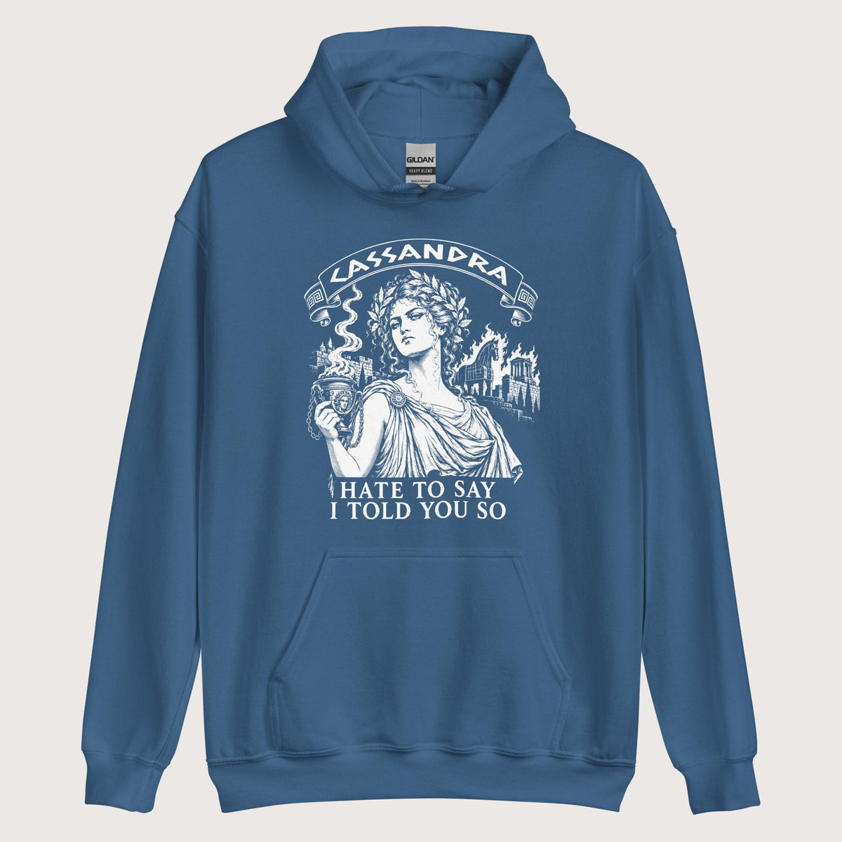 Indigo Blue Cassandra Hate to Say I Told You So Hoodie - history buff gift by HistoHead