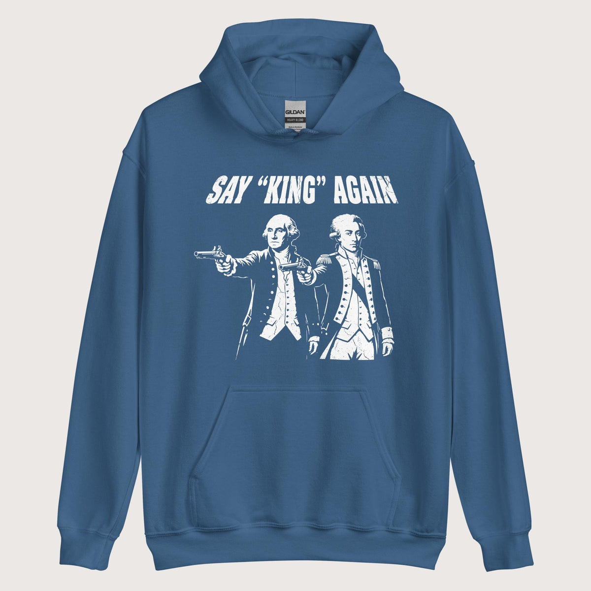 Indigo Blue Washington Lafayette Say King Again Hoodie - history buff gift by HistoHead