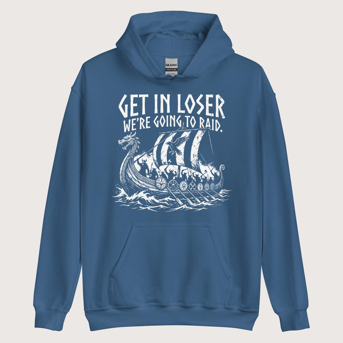 Indigo Blue Get in Loser We're Going to Raid Hoodie - history buff gift by HistoHead
