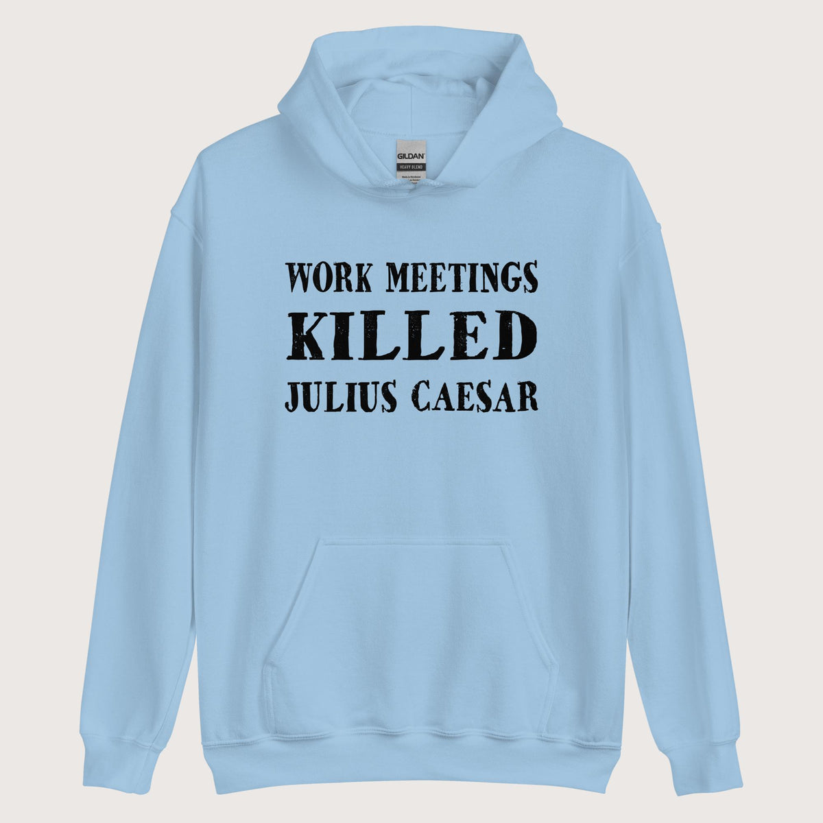 Light Blue Work Meetings Killed Julius Caesar Hoodie - history buff gift by HistoHead