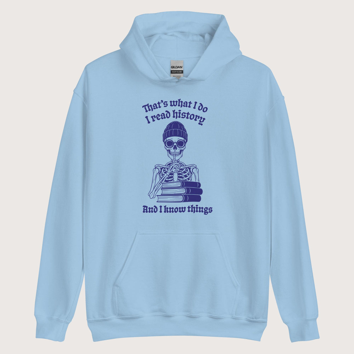 Light Blue I Read History And I Know Things Hoodie - history buff gift by HistoHead