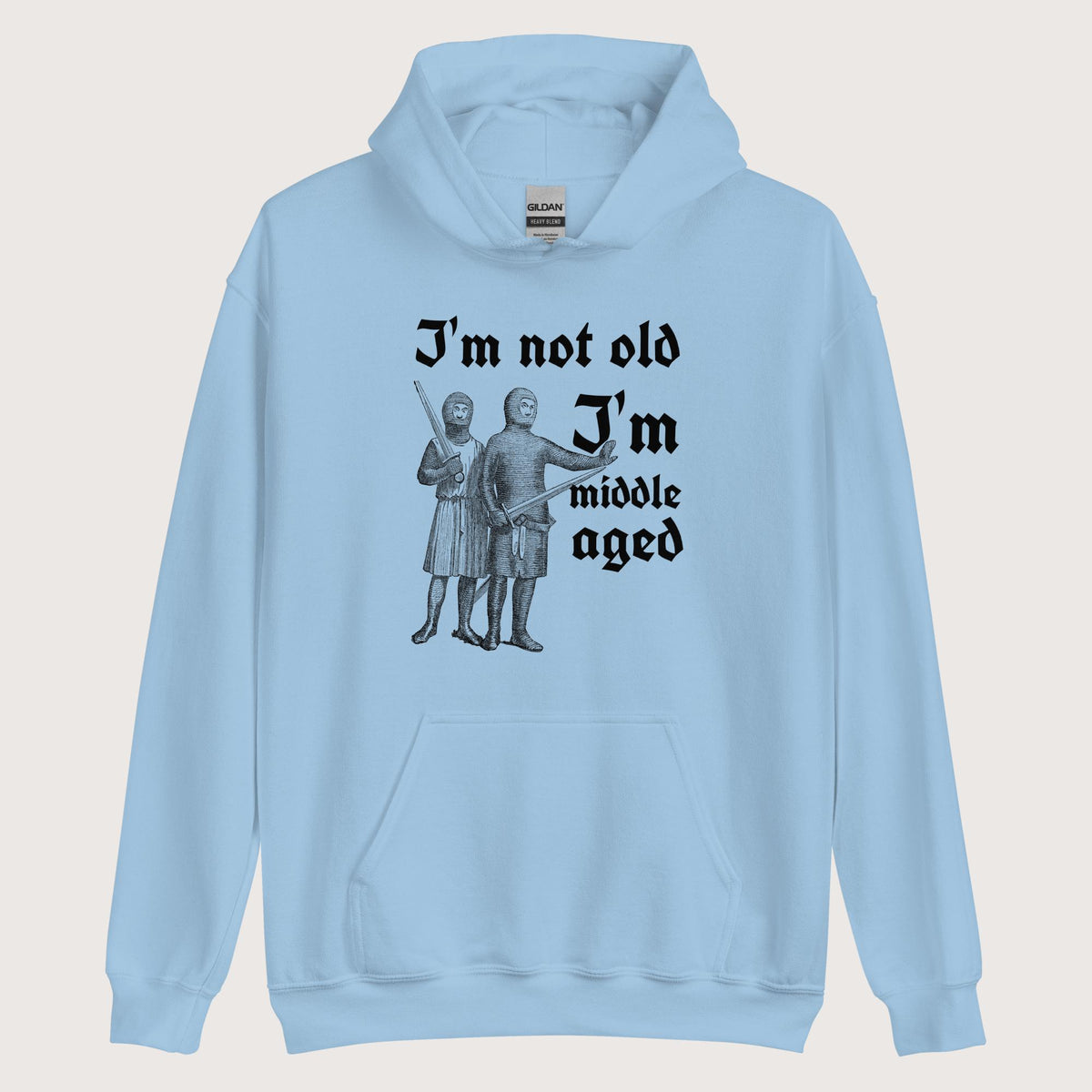 Light Blue I'm Not Old I'm Middle Aged Hoodie - history buff gift by HistoHead