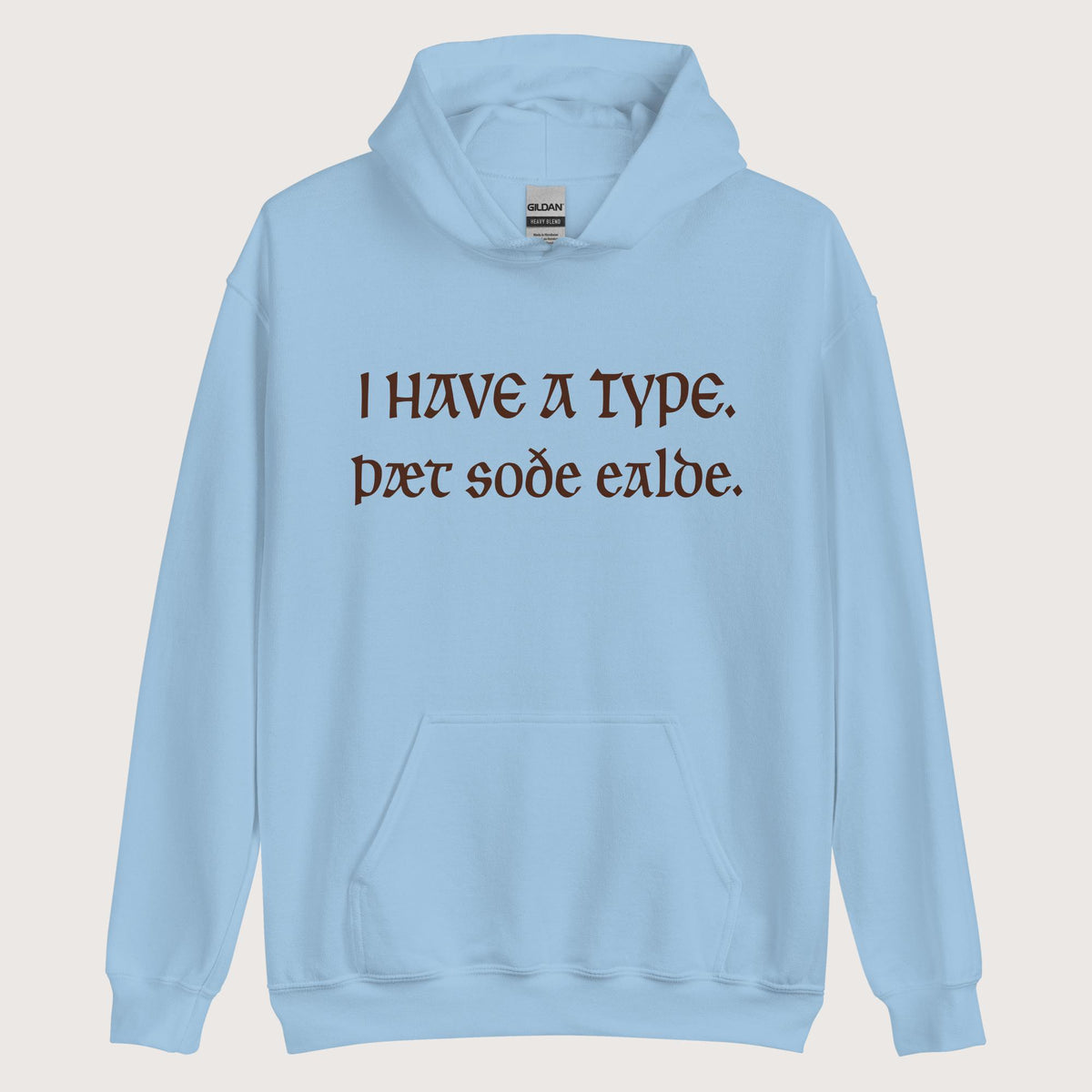 Light Blue I Have A Type The Real Old in Old English Hoodie - history buff gift by HistoHead