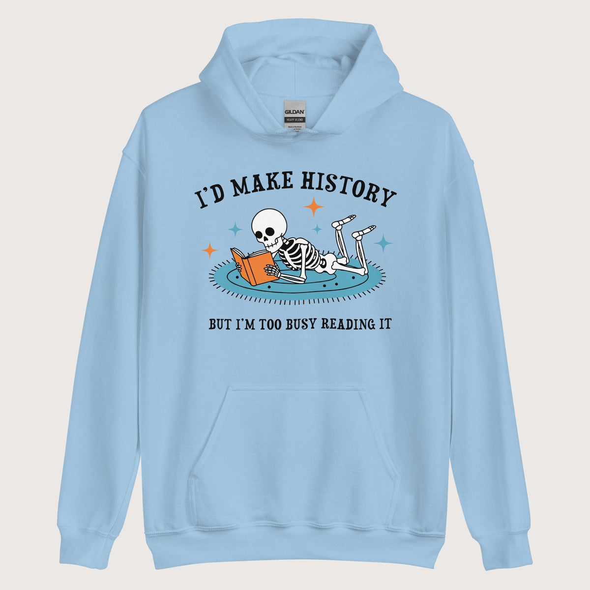 Light Blue I'd Make History Hoodie - history buff gift by HistoHead