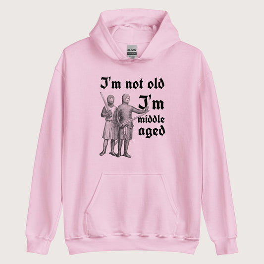 Light Pink I'm Not Old I'm Middle Aged Hoodie - history buff gift by HistoHead