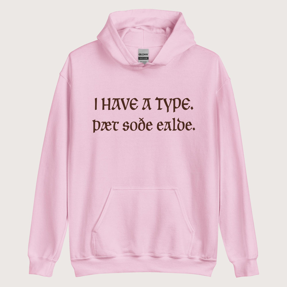 Light Pink I Have A Type The Real Old in Old English Hoodie - history buff gift by HistoHead